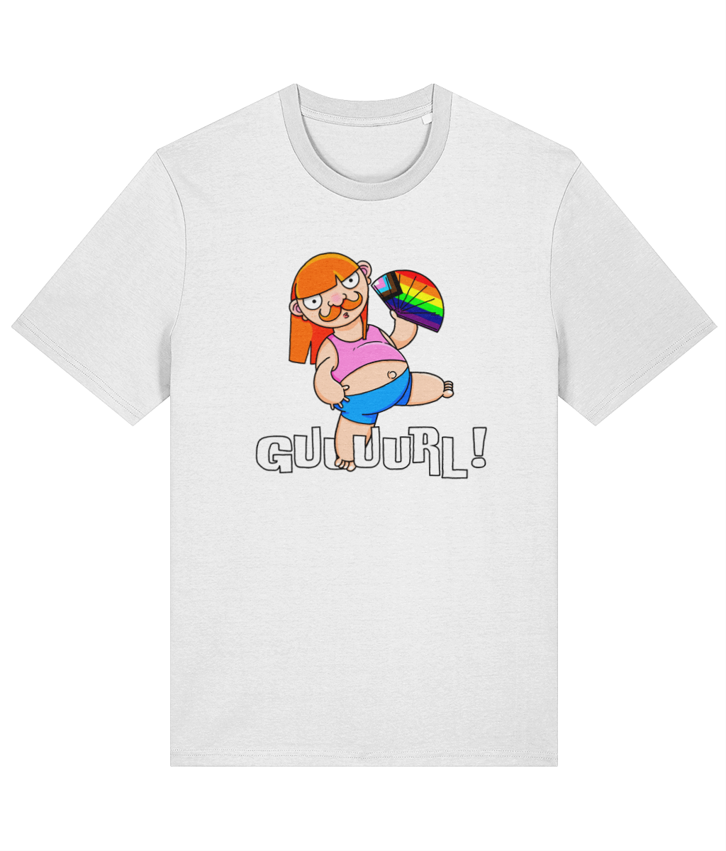 Guuuurl! T-Shirt